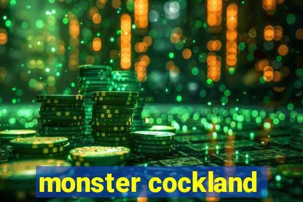 monster cockland